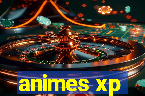 animes xp